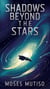 Shadows Beyond The Stars