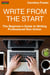 Write From The Start: The Beginner’s Guide to Writing Professional Non-Fiction