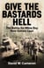 Give the Bastards Hell - The Battle for Milne Bay, New Guinea 1942