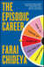 The Episodic Career - How to Thrive at Work in the Age of Disruption
