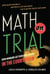 Math on Trial - How Numbers Get Used and Abused in the Courtroom