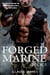 Forged Marine - Bad Boy Military Alpha Hero Marine Romance Series, #5