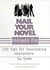 Nail Your Novel Instant Fix: 100 Tips For Fascinating Characters - Nail Your Novel, #1