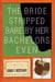 The Bride Stripped Bare By Her Bachelors, Even - A Novel