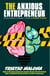 The Anxious Entrepreneur: Anxiety Defeats Creativity - Creativity Defeats Anxiety
