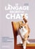 Le langage secret des chats - Interpréter leurs miaulements et leurs comportements