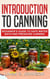 Introduction to Canning: Beginner’s Guide to Safe Water Bath and Pressure Canning