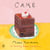 Cake - A Cookbook