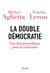 La double démocratie. Une Europe politique pour la croissance