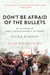 Don't Be Afraid of the Bullets - An Accidental War Correspondent in Yemen