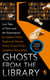 Ghosts from the Library - Lost Tales of Terror and the Supernatural