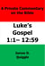 A Private Commentary on The Bible: Luke’s Gospel 1:1–12:59