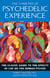 The Varieties of Psychedelic Experience - The Classic Guide to the Effects of LSD on the Human Psyche