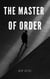 The Master of Order