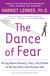 The Dance of Fear - Rising Above Anxiety, Fear, and Shame to Be Your Best and Bravest Self