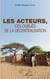 Les acteurs, - Ces oubliés de la décentralisation
