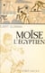La trilogie du passé (1) - Moïse l'Égyptien