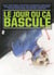 Le Jour où ça bascule