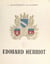 Édouard Herriot - Premier maire du monde, homme d'État, prince des lettres