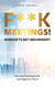F**k Meetings Mindsets mit Mehrwert - Das neue Paradigma für Leichtigkeit im Raum