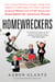 Homewreckers - How a Gang of Wall Street Kingpins, Hedge Fund Magnates, Crooked Banks, and Vulture Capitalists Suckered Millions Out of Their Homes and Demolished the American Dream