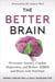 The Better Brain - Overcome Anxiety, Combat Depression, and Reduce ADHD and Stress with Nutrition