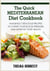 The Quick Mediterranean Diet Cookbook - Amazingly Delicious Recipes to Lower Your Blood Pressure and Improve Your Health
