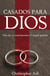 Casados para Dios - Haz de tu matrimonio el mejor posible