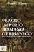El Sacro Imperio Romano Germánico - Mil años de historia de Europa