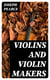Violins and Violin Makers