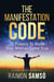 The Manifestation Code - 12 powers to make your wishes come true