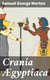 Crania Ægyptiaca - Or, Observations on Egyptian Ethnography Derived from Anatomy, History and the Monuments