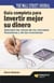 Guía completa para invertir mejor su dinero - Descubra las claves de los mercados financieros y de las inversiones