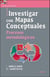 Investigar con Mapas Conceptuales - Procesos metodológicos