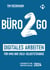Büro2go - Digitales Arbeiten - für KMU und Solo-Selbstständige