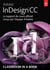 Adobe® InDesign® CC - Le support de cours officiel conçu par l'équipe d'Adobe