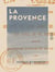 La Provence - Essais poétiques sur ses villes, ses grands hommes, ses monuments, ses sites, sa vie rustique