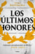 Los últimos honores - Funerales presidenciales en México 1945-2012