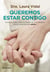 Queremos estar contigo - Consejos útiles para los familiares y los amigos de los enfermos de cáncer