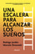 Una escalera para alcanzar los sueños - 10 peldaños que puedan ayudar a las personas a lograr sus metas