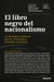 El libro negro del nacionalismo - La ideología totalitaria que ha conducido a Cataluña al desastre