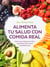 Alimenta tu salud con comida real - Una guía práctica para nutrir tu cuerpo sin procesados