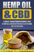 Hemp Oil & CBD - A Concise, Straightforward Beginner's Guide to Hemp Oil & CBD for Better Health, Better Mood and Faster Healing