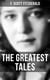 The Greatest Tales of F. Scott Fitzgerald - Bernice Bobs Her Hair, The Diamond as Big as the Ritz, The Curious Case of Benjamin Button , The Popular Girl, Winter Dreams…