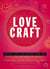 Love Craft - Divine, Cast, and Decode Your Way to Love with the Power of Astrology, Numerology, Spells, Potions, and More!