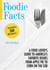 Foodie Facts - A Food Lover's Guide to America's Favorite Dishes from Apple Pie to Corn on the Cob