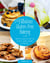 Fabulous Gluten-Free Baking - Gluten-Free Recipes and Clever Tips for Pizza, Cupcakes, Pancakes, and Much More