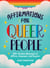 Affirmations for Queer People - 100+ Positive Messages to Affirm, Empower, and Inspire