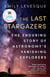 The Last Stargazers - The Enduring Story of Astronomy's Vanishing Explorers