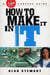 How To Make It In IT